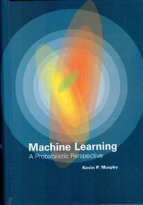 Machine Learning A Probabilistic Perspective (murphy)(صفار) افست